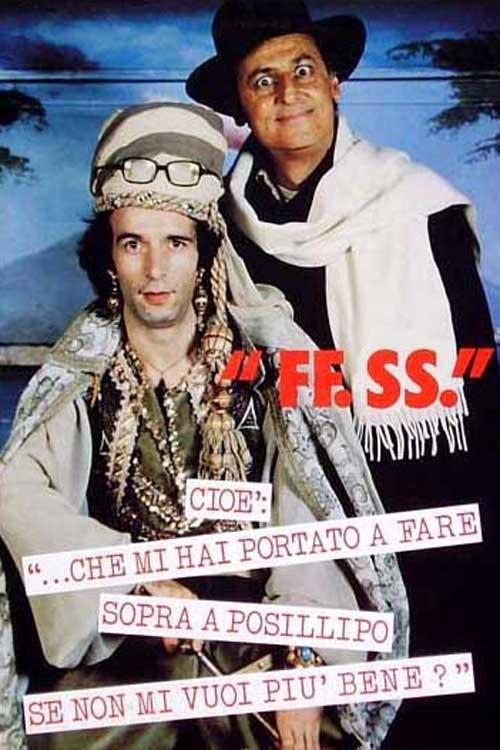 F.F.S.S., cioè: '...che mi hai portato a fare sopra a Posillipo se non mi vuoi più bene?'