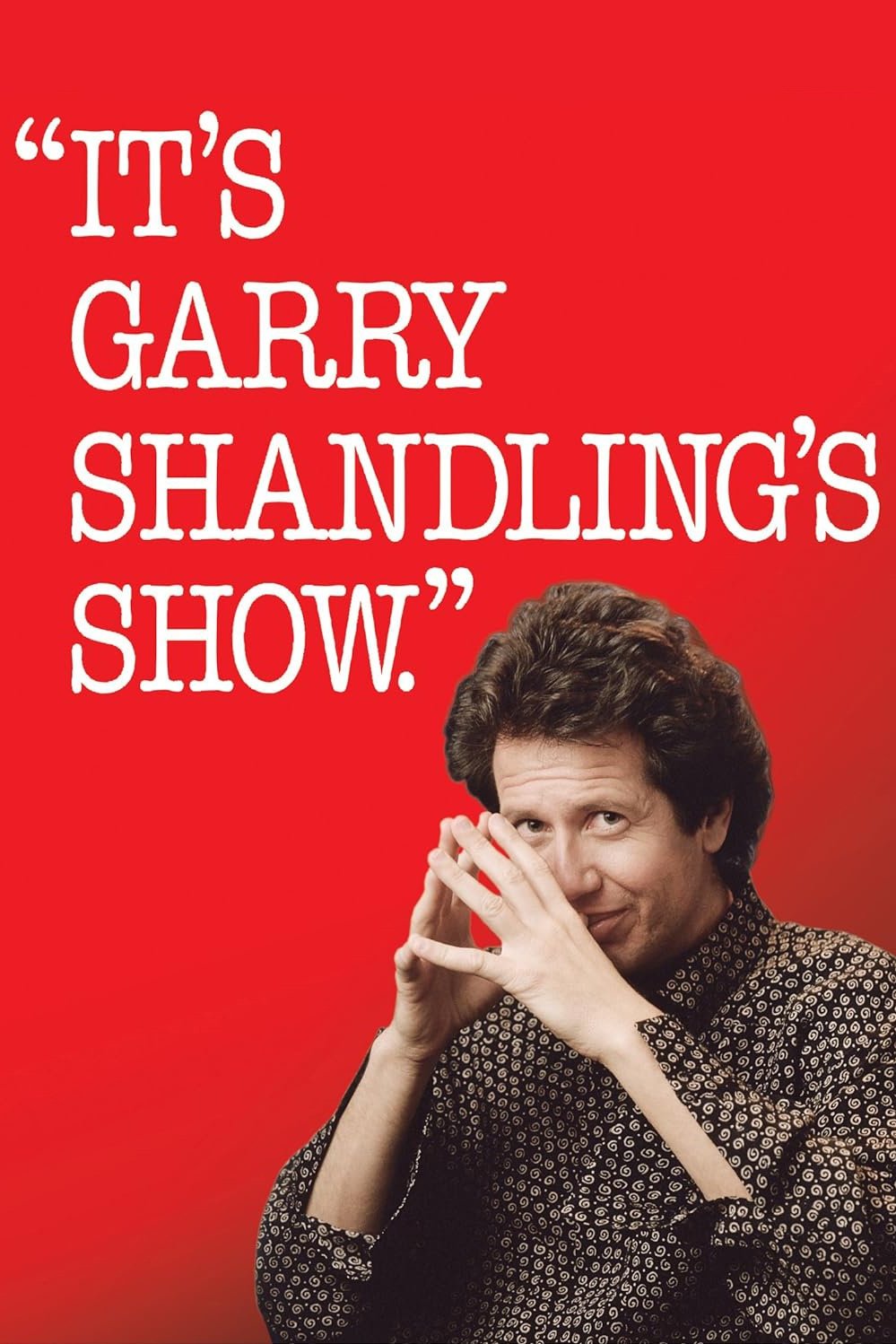 It's Garry Shandling's Show.