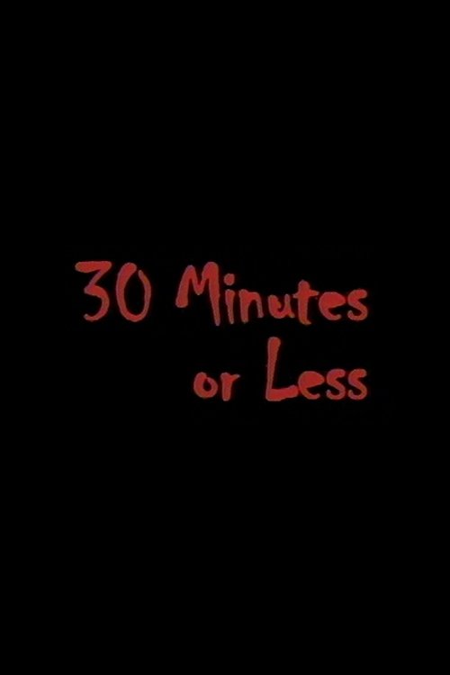 Thirty Minutes or Less