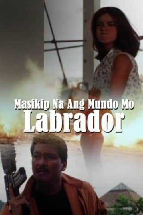 Masikip na ang mundo mo, Labrador