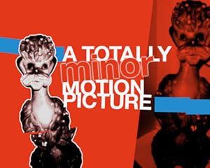 A Totally Minor Motion Picture