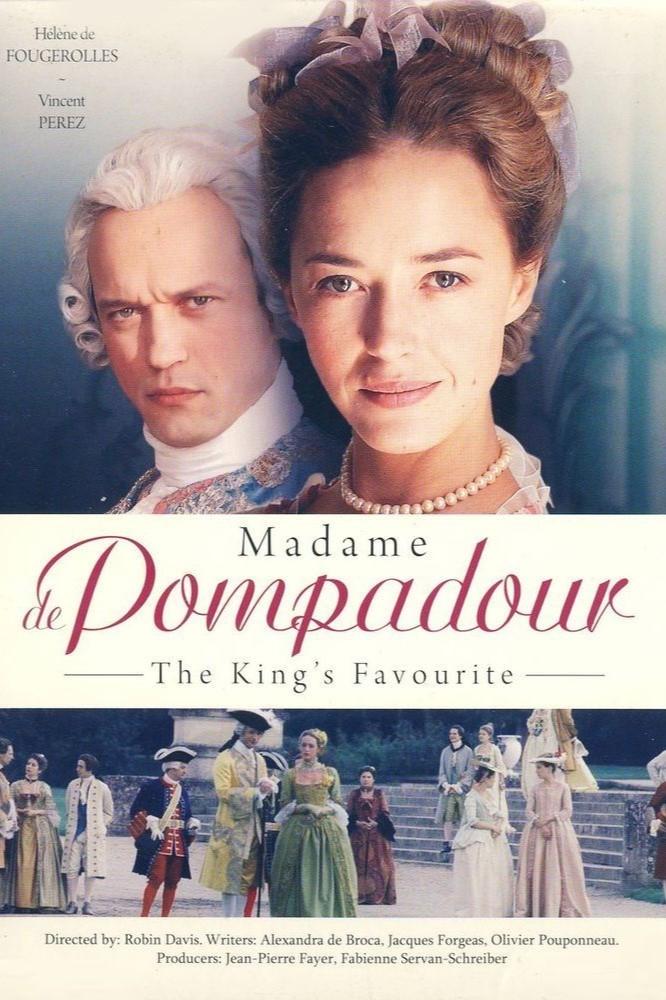 Madame De Pompadour: The King's Favourite
