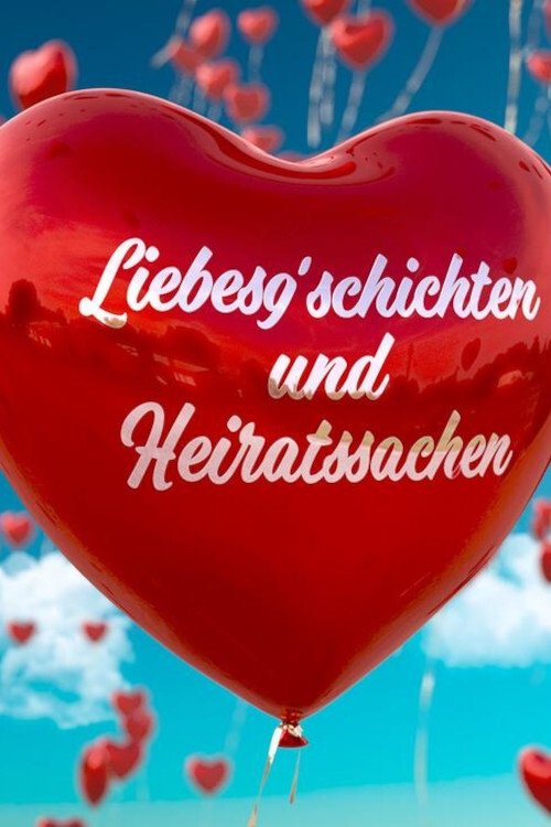 Liebes'gschichten und Heiratssachen