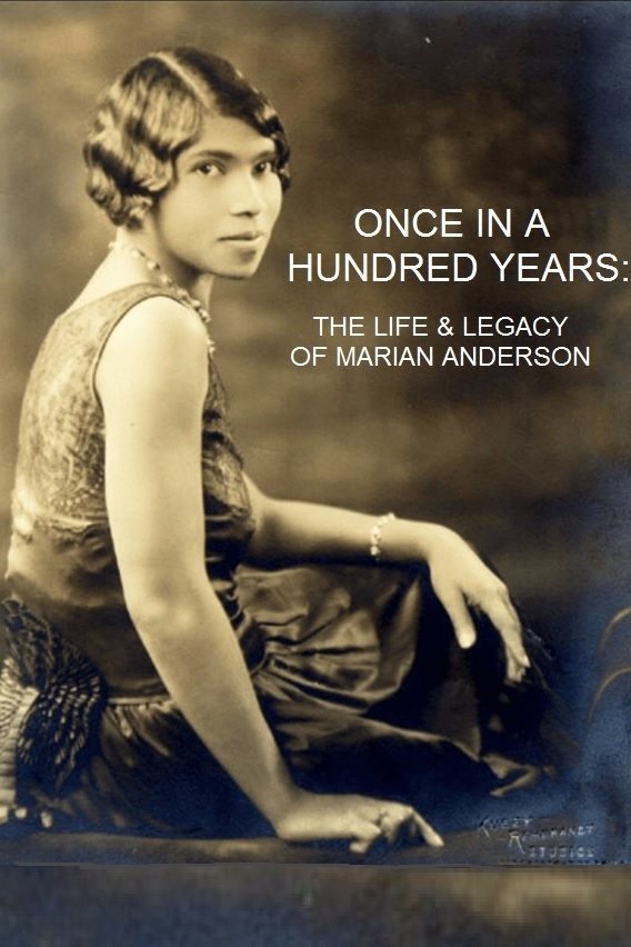 Once in a Hundred Years: The Life and Legacy of Marian Anderson
