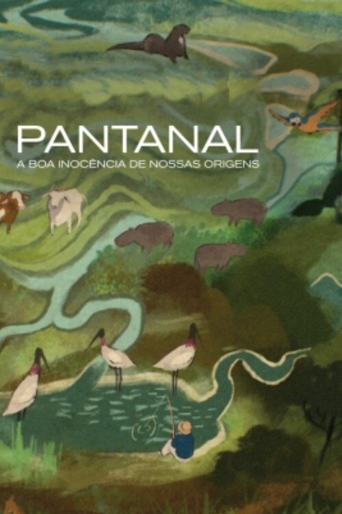 Pantanal - A Boa Inocência de Nossas Origens