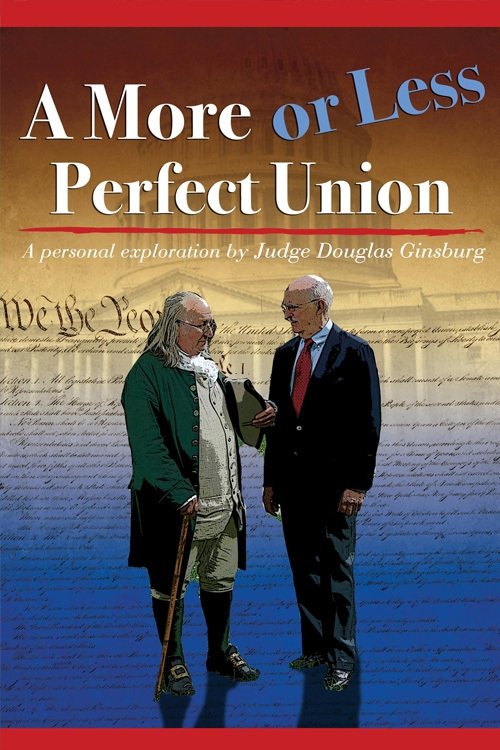 A More or Less Perfect Union: A Personal Exploration by Judge Douglas Ginsburg- A Constitution in Writing