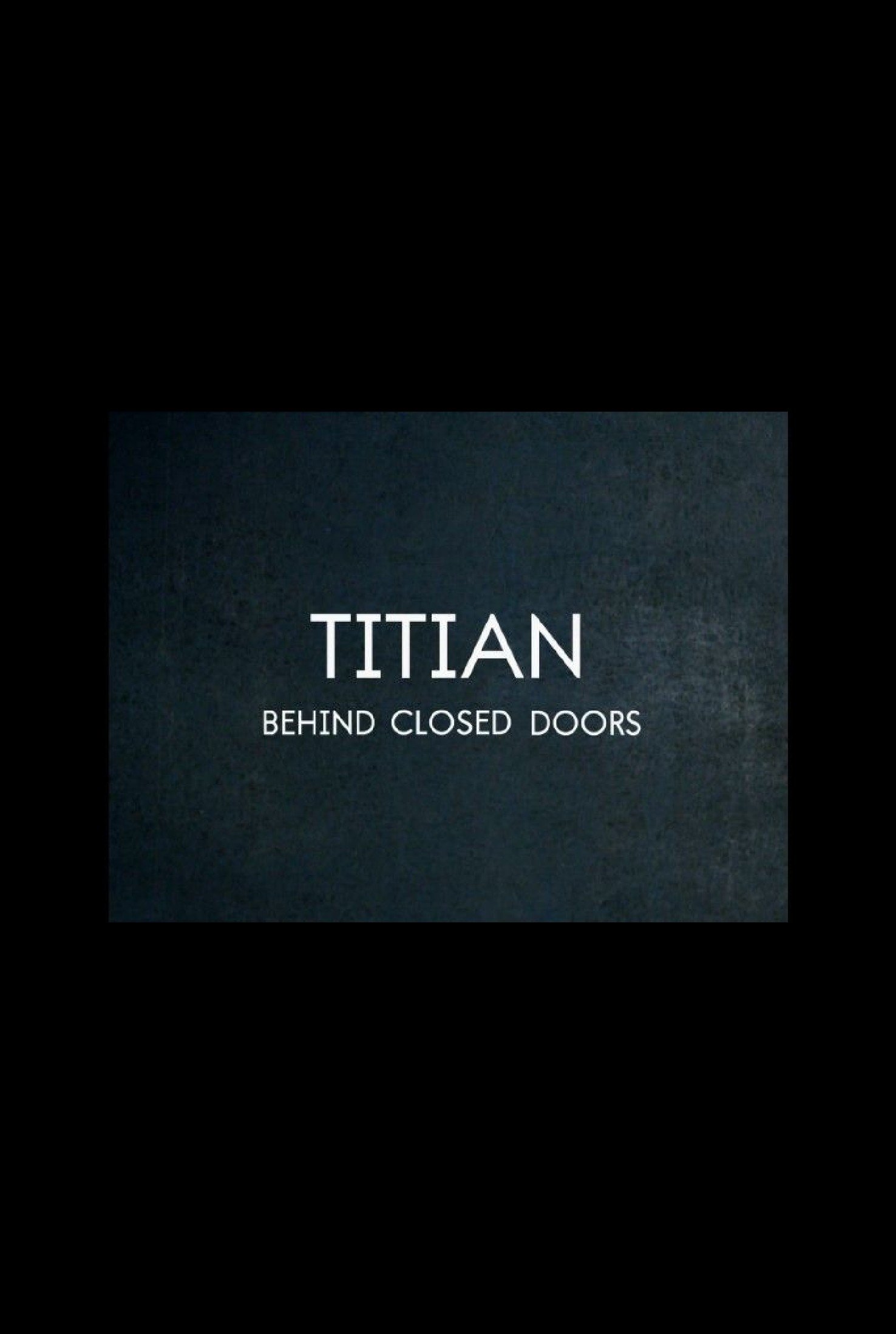 Titian - Behind Closed Doors
