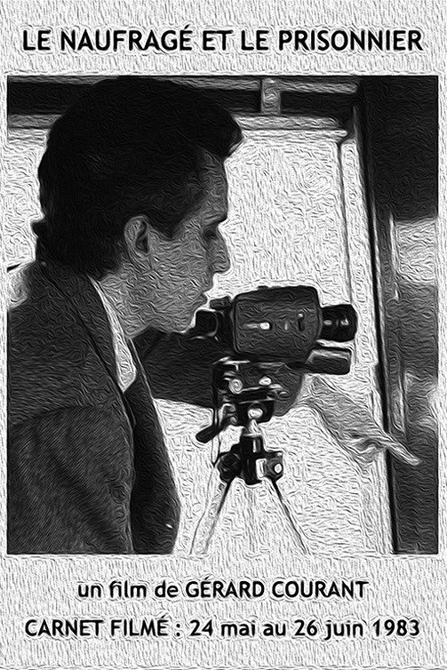 Le Naufragé et le Prisonnier (Carnet Filmé: 24 mai 1983 - 26 juin 1983)