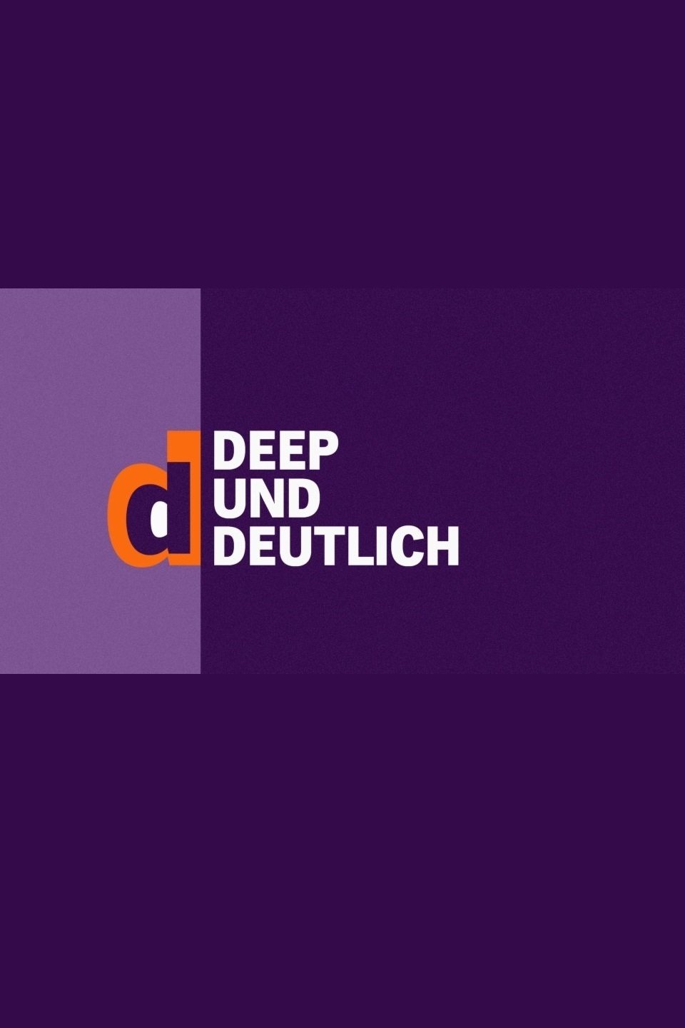 Deep Und Deutlich