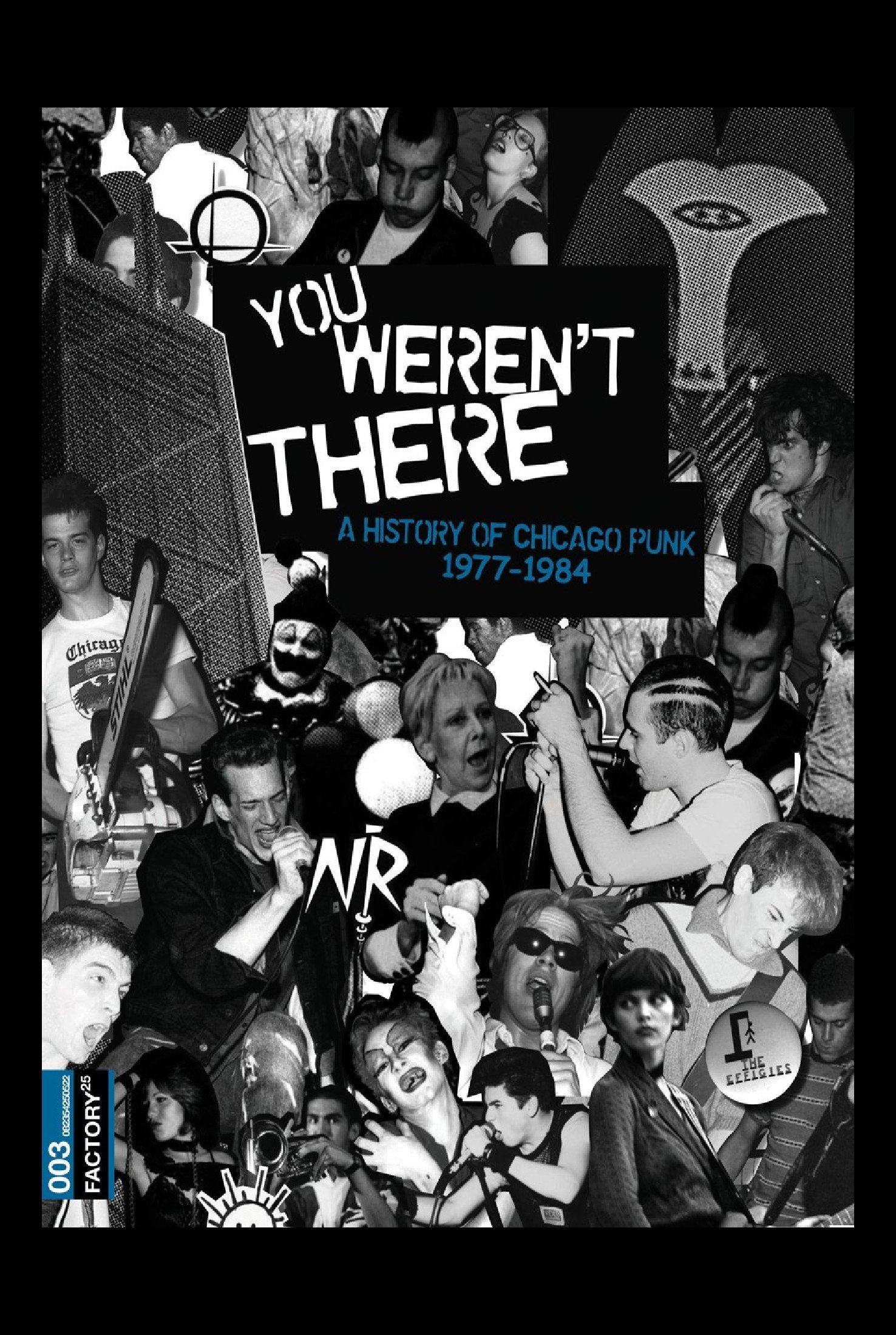 You Weren't There: A History of Chicago Punk 1977 to 1984