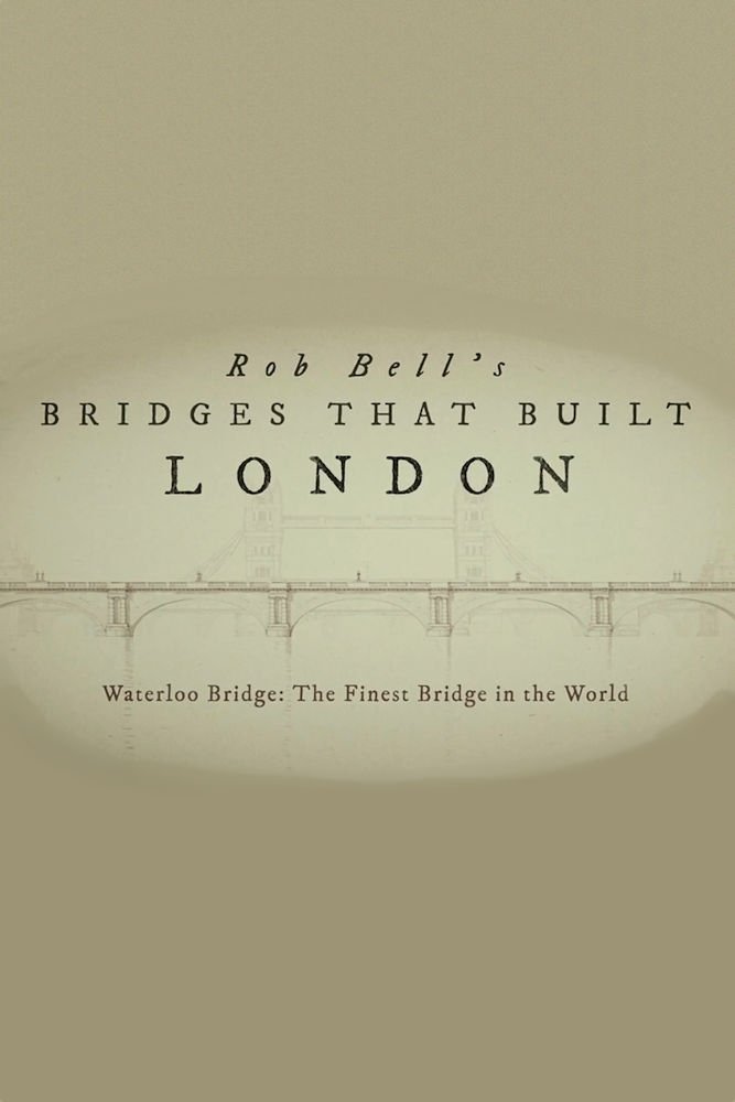 Rob Bell's Bridges That Built London