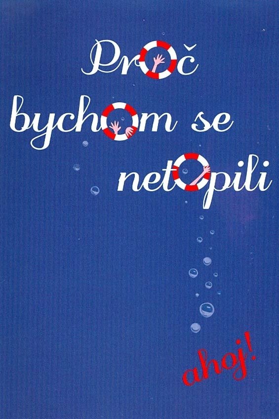 Proc bychom se netopili