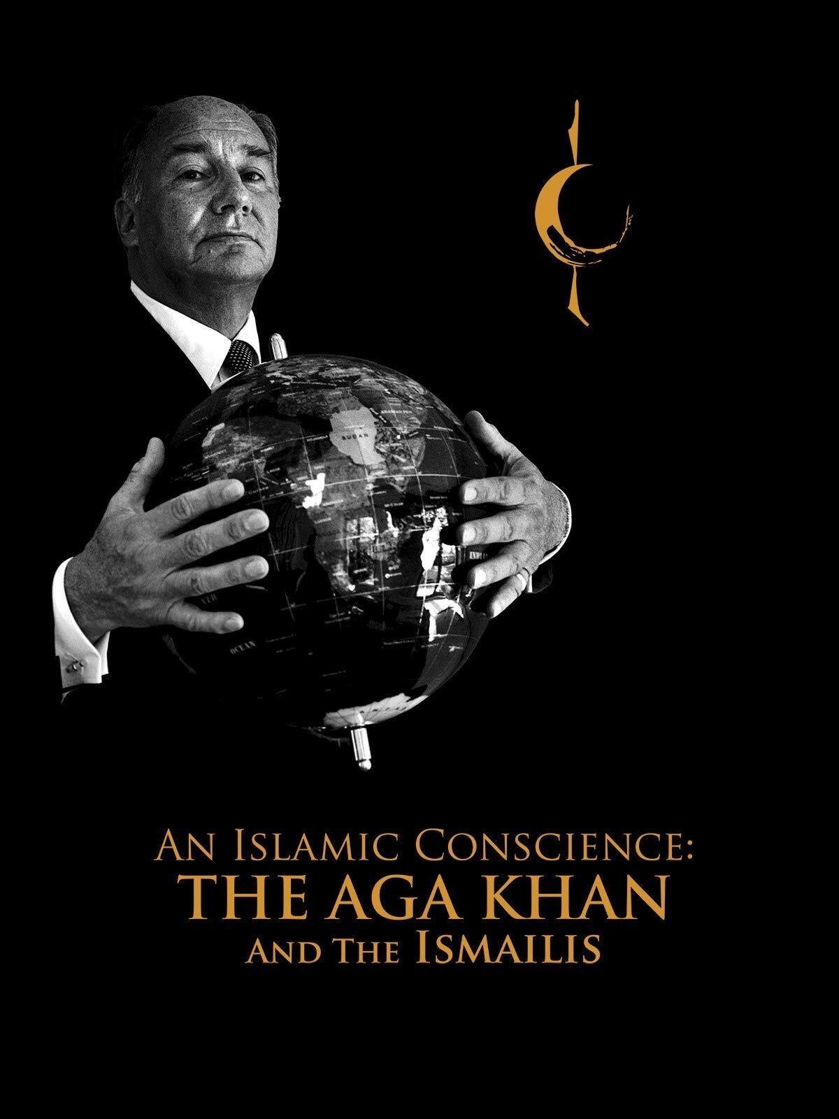 An Islamic Conscience: The Aga Khan and the Ismailis