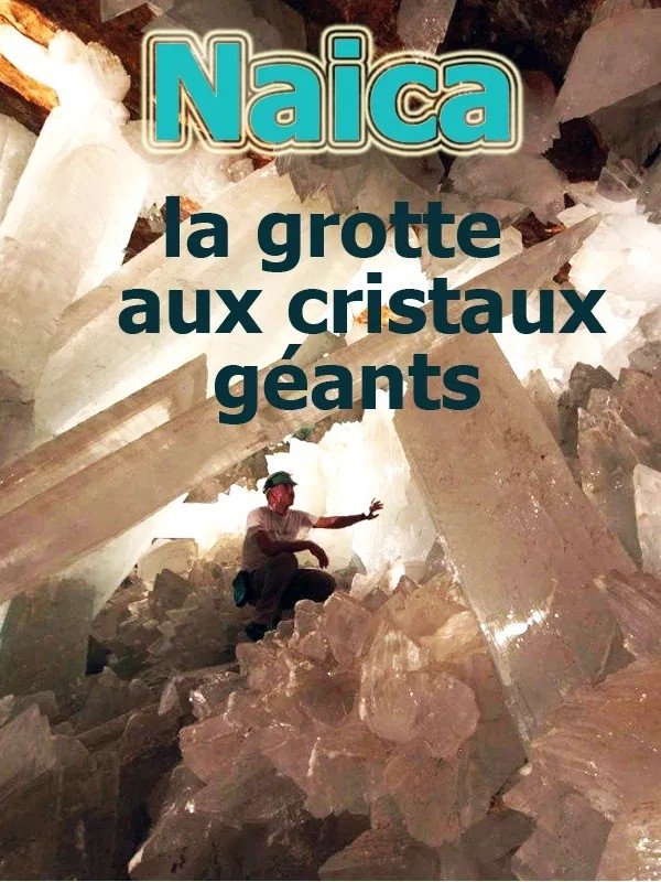 Naica, la grotte aux cristaux géants