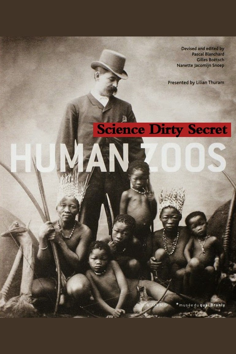 The Human Zoo: Science's Dirty Secret