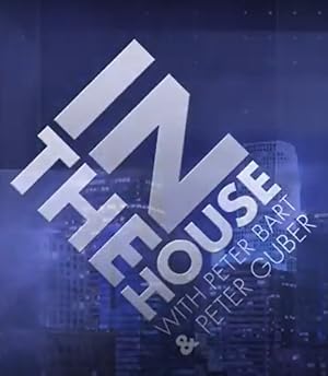 In the House with Peter Bart & Peter Guber