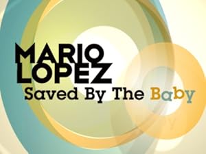 Mario Lopez: Saved by the Baby