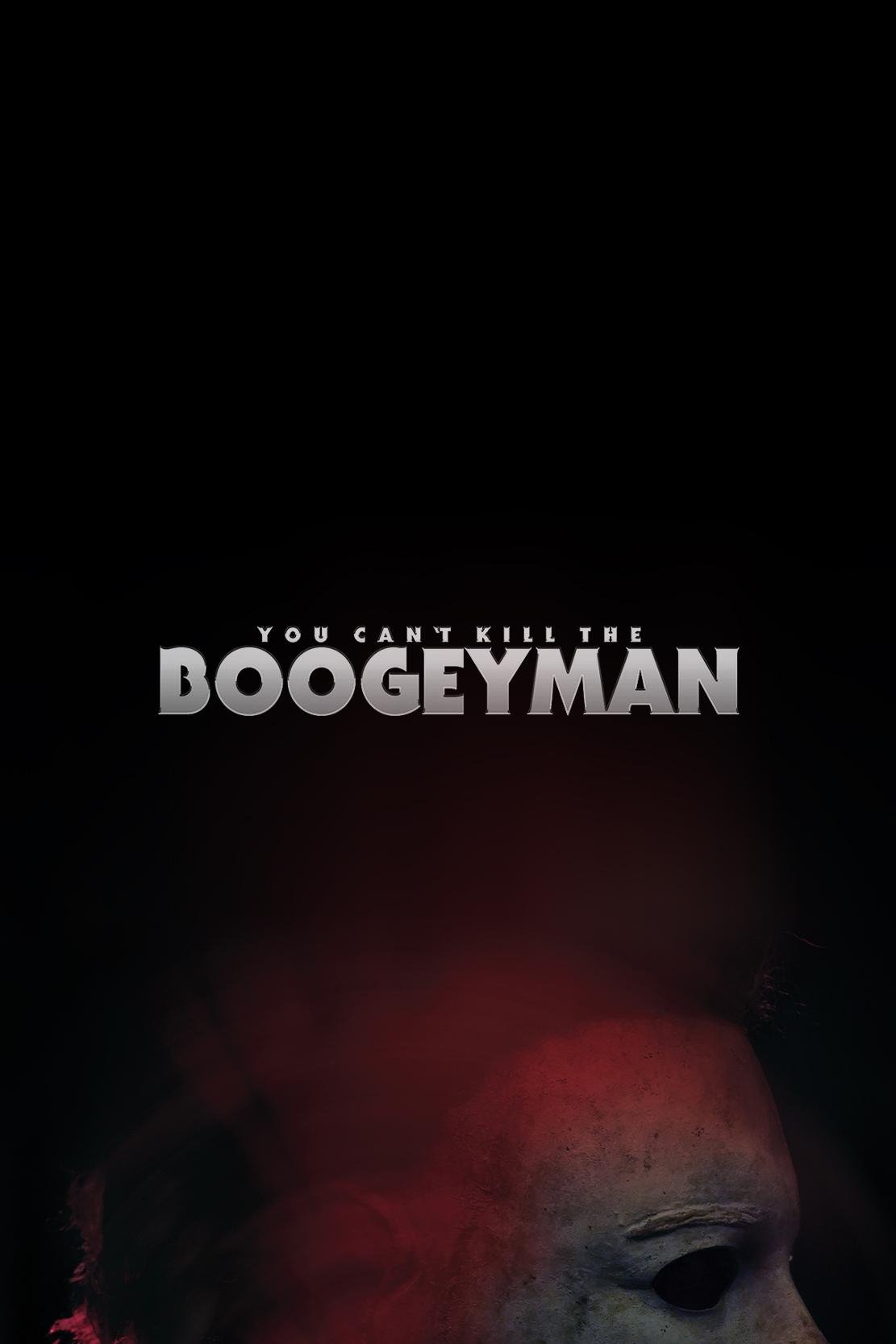 You Can't Kill the Boogeyman