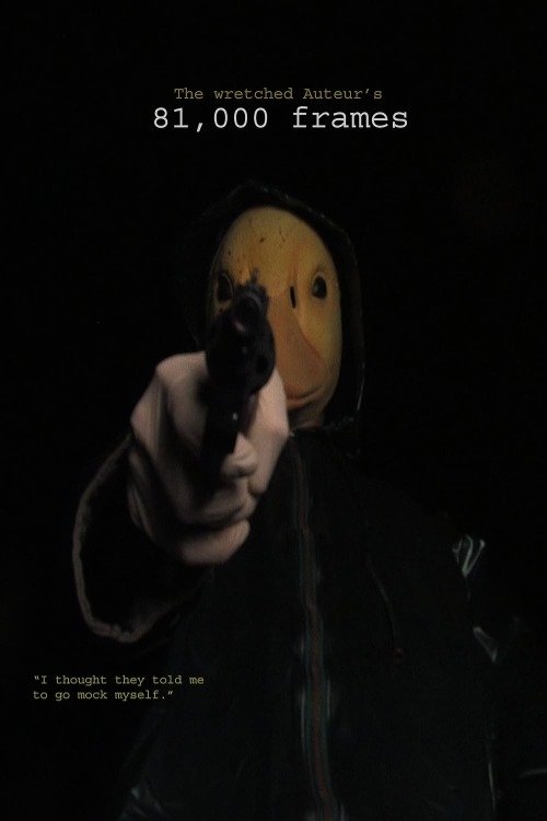 The Wretched Auteur's 81, 000 Frames