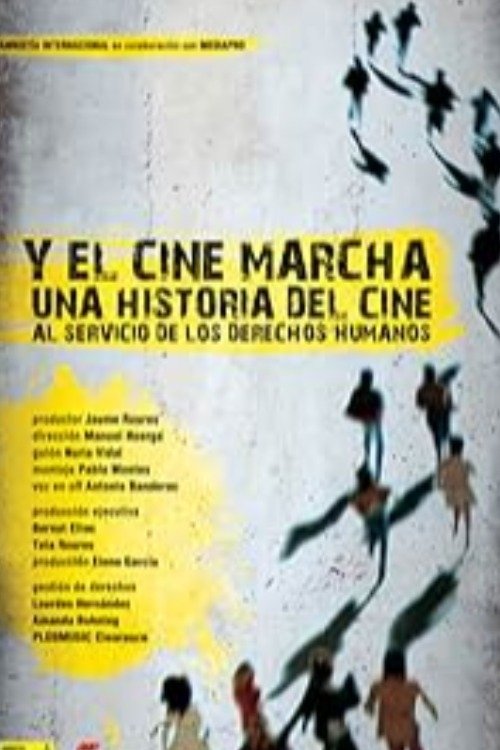Y el cine marcha. Una historia del cine al servicio de los Derechos Humanos