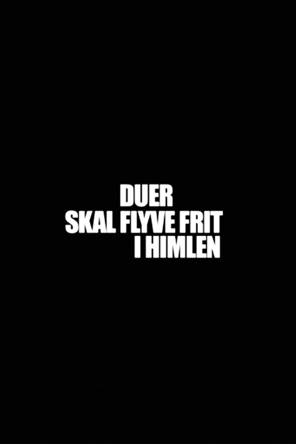 Duer skal flyve frit i himlen