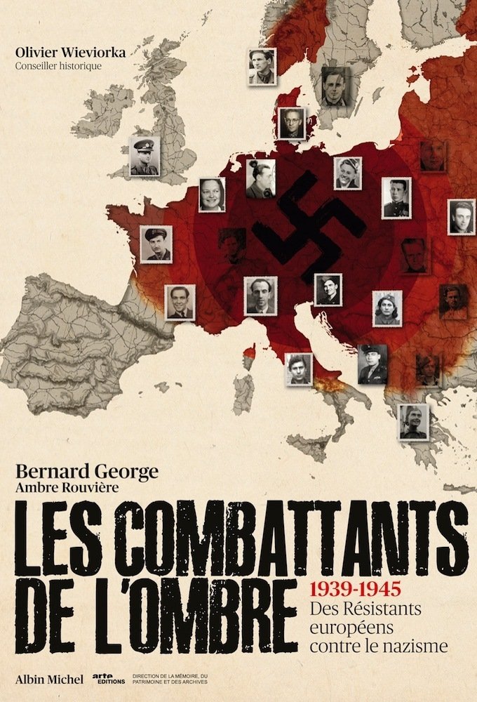 Les combattants de l'ombre - Des résistants européens contre le nazisme