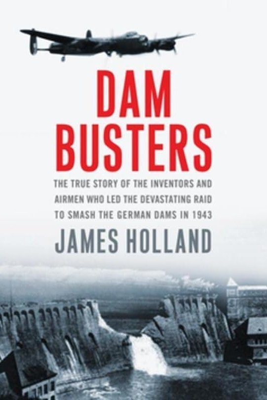 Dam Busters: The Race to Smash the German Dams