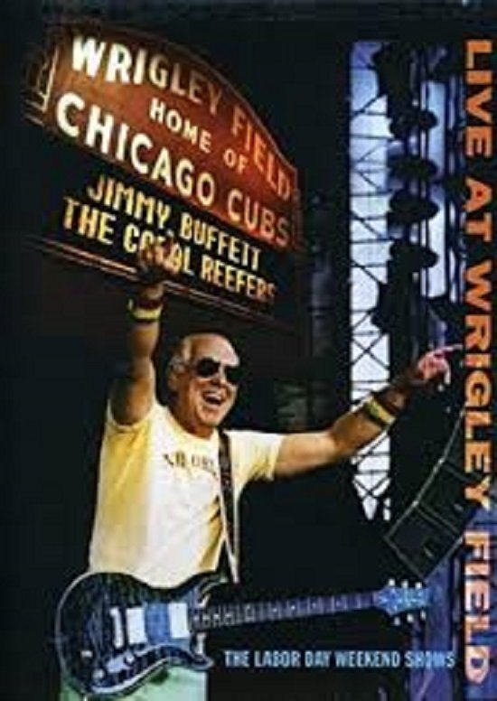Jimmy Buffett: Live at Wrigley Field - The Labor Day Weekend Shows