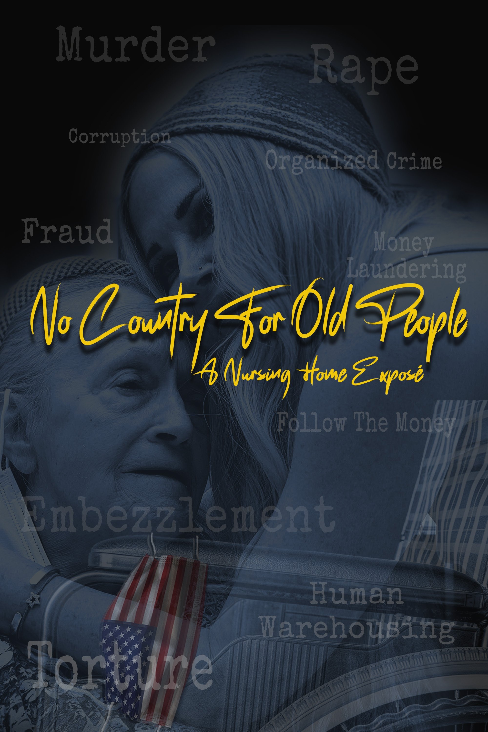 No Country for Old People: A Nursing Home Exposé