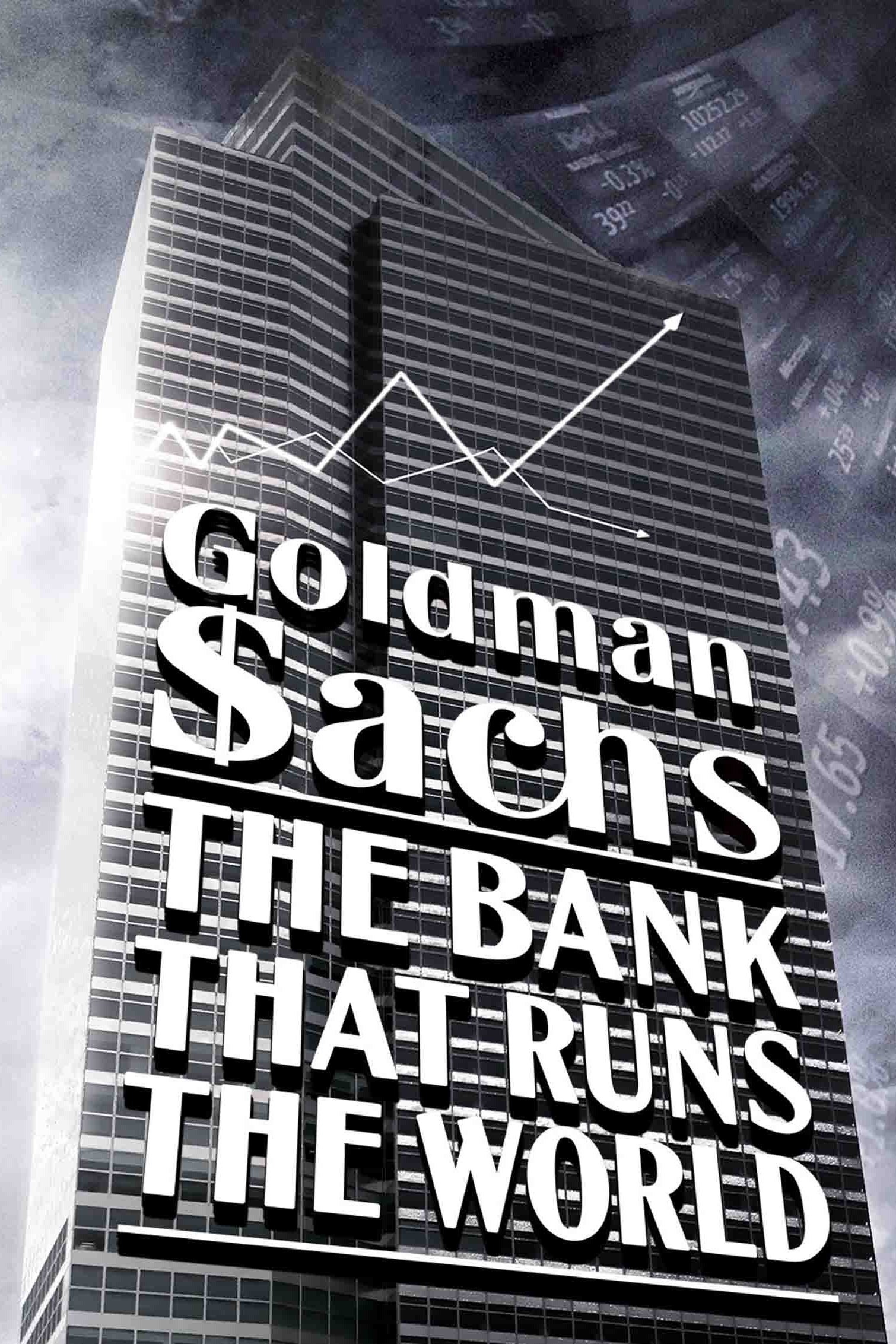 Goldman Sachs - The Bank That Rules the World