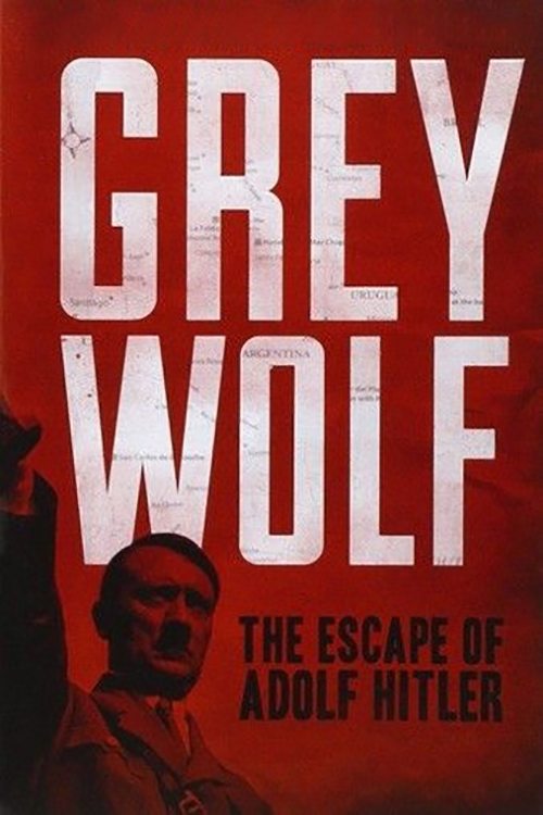 Grey Wolf: Hitler's Escape to Argentina