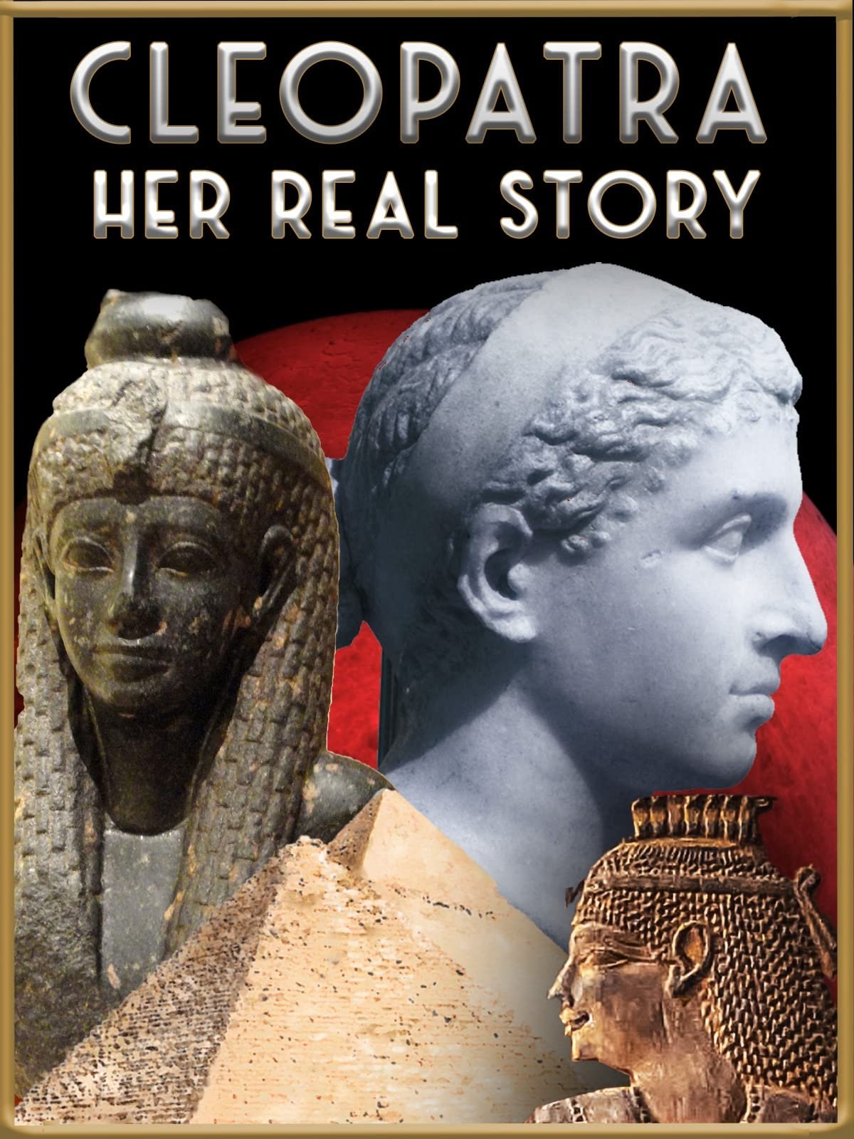 Cleopatra: Her Real Story
