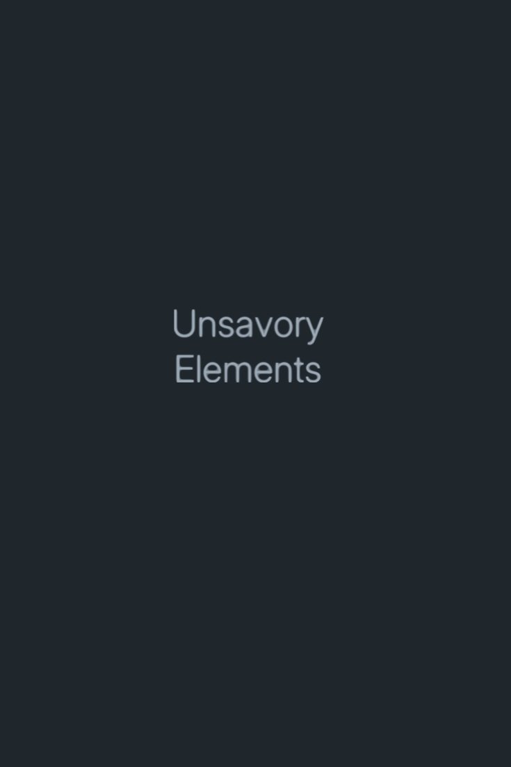 Unsavory Elements