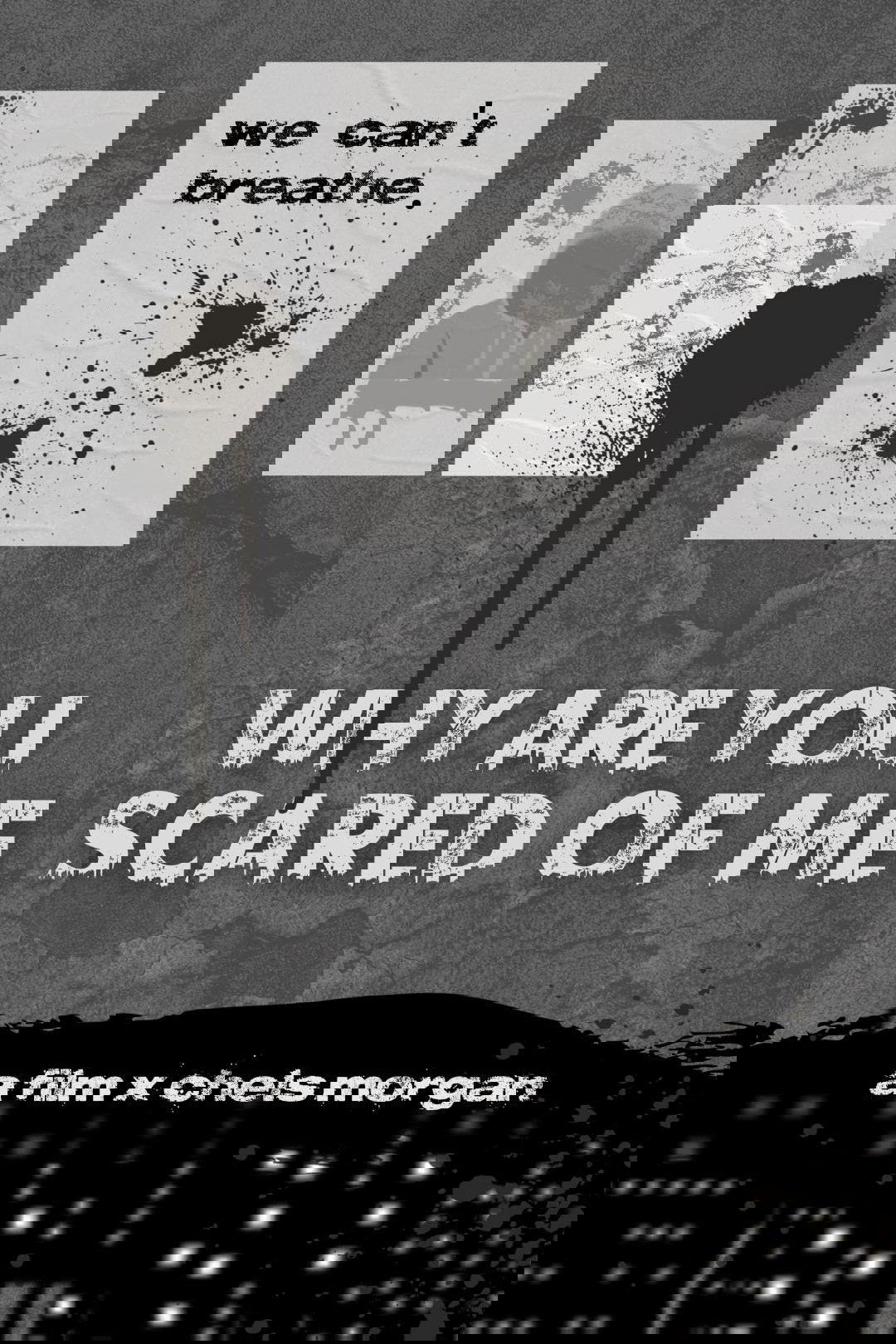 Why Are You Scared of Me?