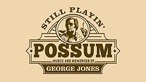 Still Playin' Possum: Music and Memories of George Jones