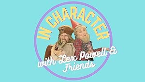 In Character with Lex Powell & Friends