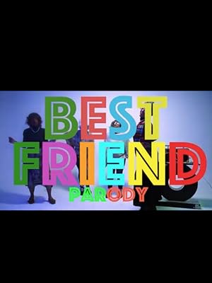 Best Friend Parody