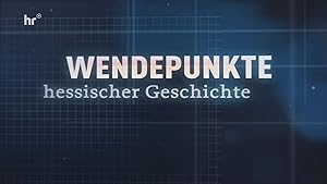 Wendepunkte hessischer Geschichte