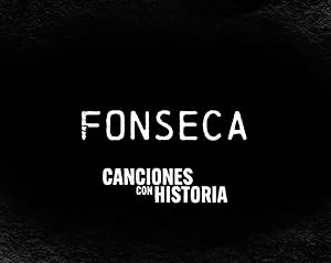 Canciones con Historia. Fonseca
