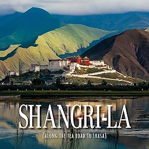 Shangrila: Tea Road to Lhasa