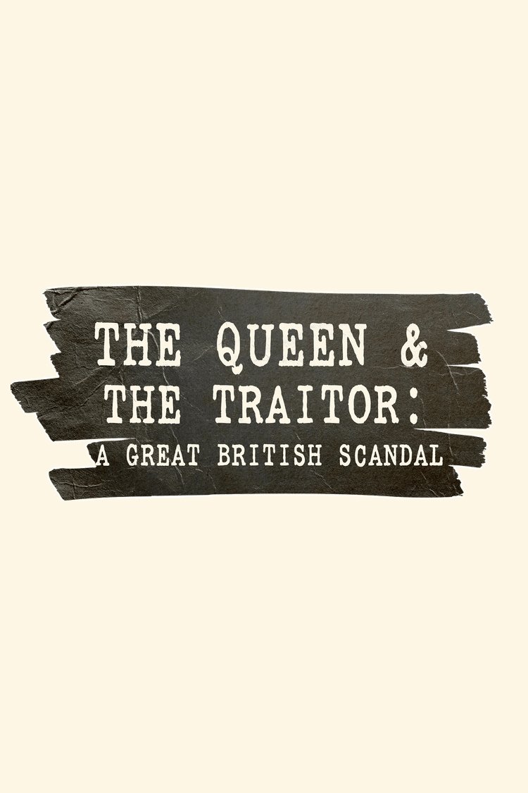 The Queen and the Traitor: A Great British Scandal