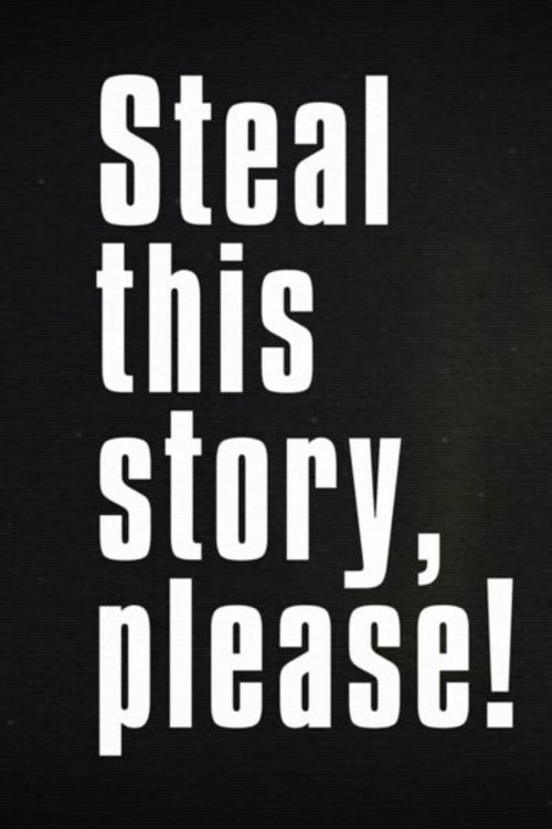 Steal This Story, Please!