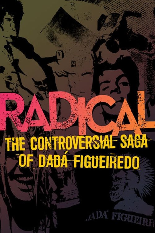 Radical: The Controversial Saga of Dadá Figueiredo