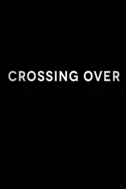 Crossing Over: Stories of Immigration and Identity