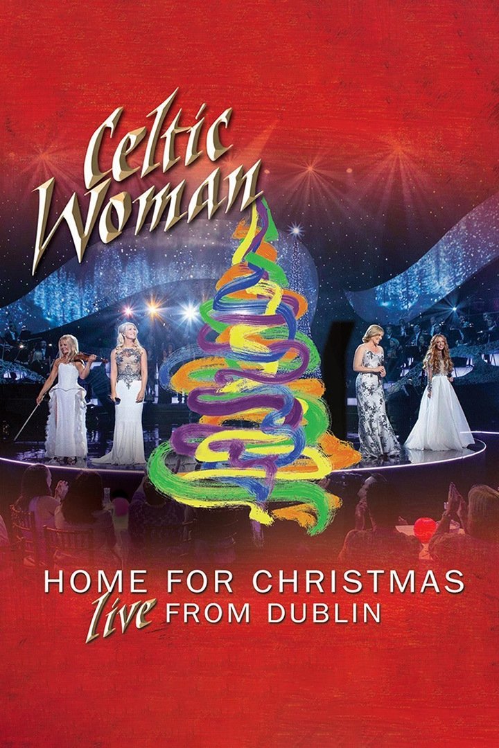 Celtic Woman: Home for Christmas - Live from Dublin