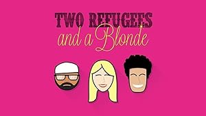 Two Refugees and a Blonde
