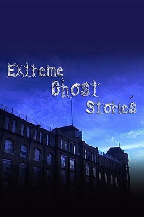 Extreme Ghost Stories