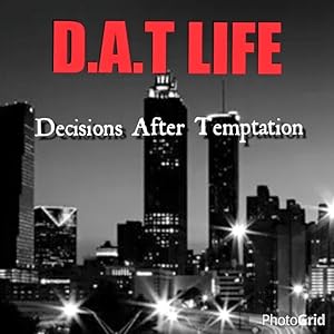 D.A.T. Life Decisions After Temptation