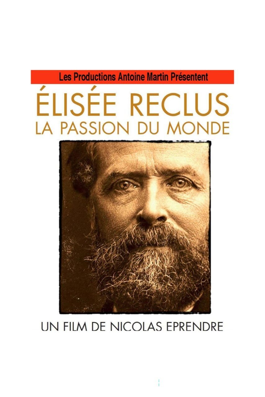 Elisee Reclus, La Passion Du Monde