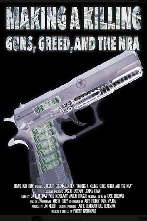 Making a Killing: Guns, Greed, and the NRA